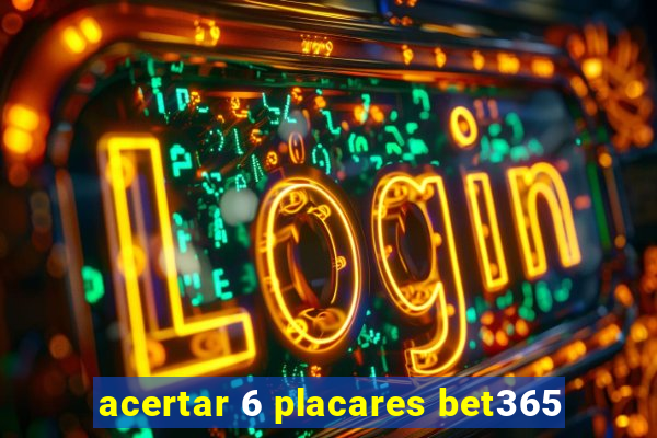 acertar 6 placares bet365